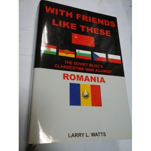 WITH FRIENDS LIKE THESE - LARRY L. WATTS - volumul 1 WITH FRIENDS LIKE THESE - LARRY L. WATTS - volumul 1